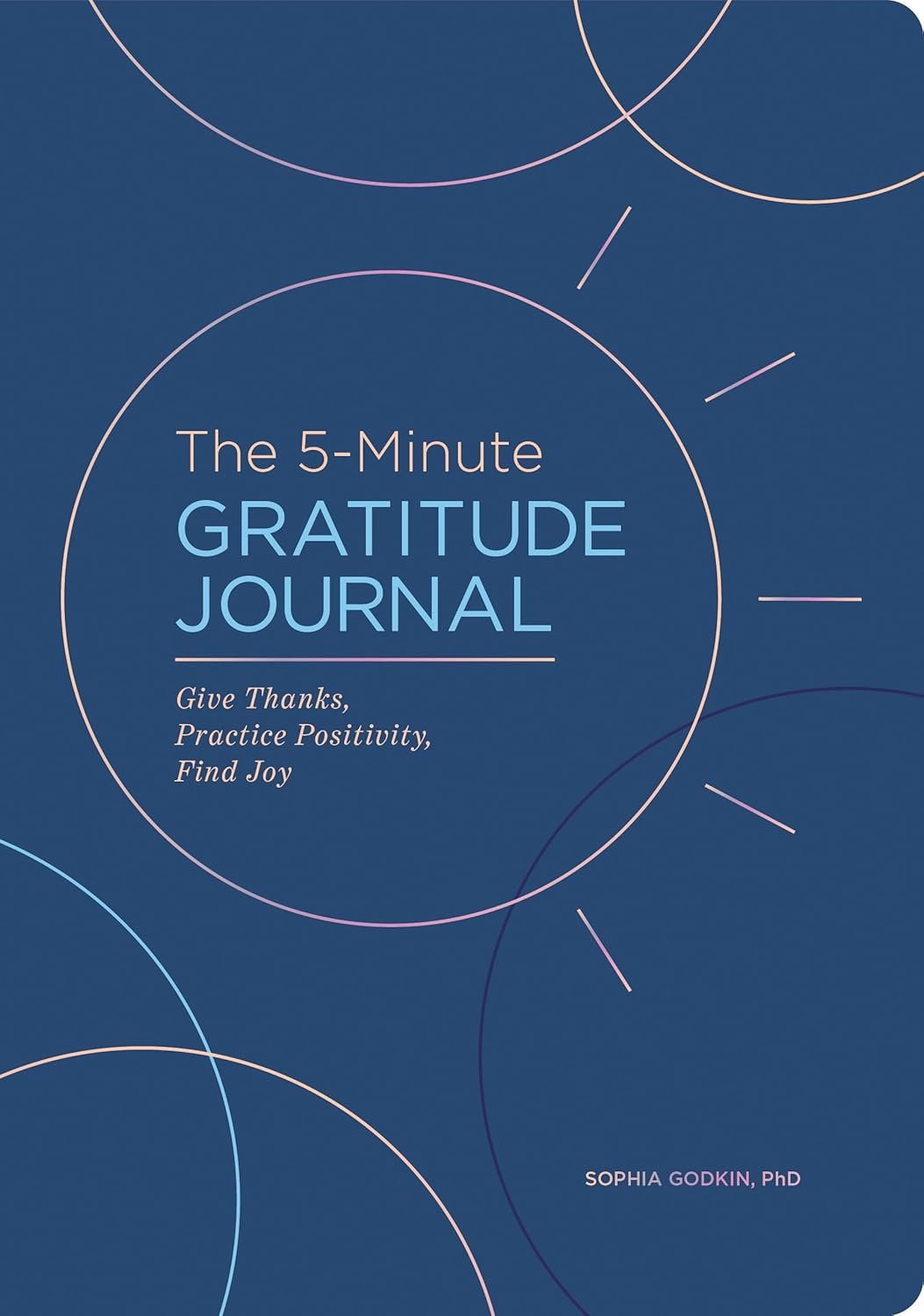 The 5-Minute Gratitude Journal (Deluxe Edition): Give Thanks, Practice Positivity, Find Joy (5-Minute Reflections)