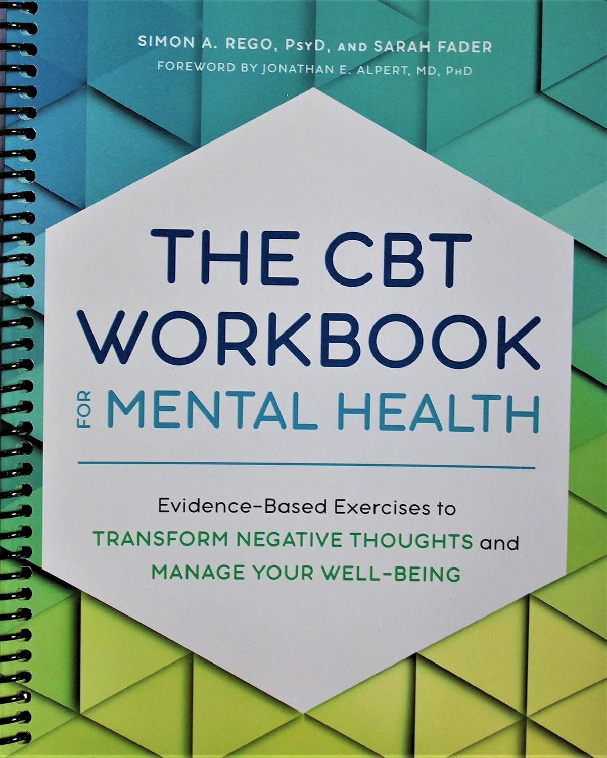 The CBT Workbook for Mental Health: Evidence-Based Exercises to Transform Negative Thoughts and Manage Your Well-Being