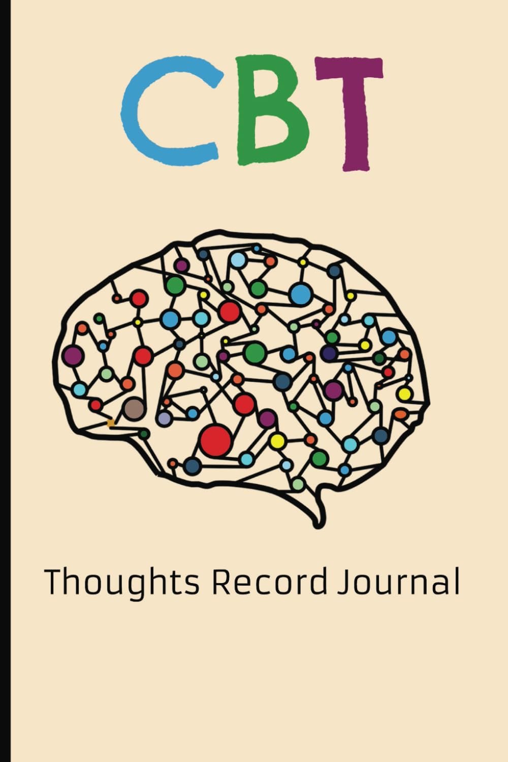 CBT Thoughts Record Journal: Cognitive Behavioral Therapy Based Guide f