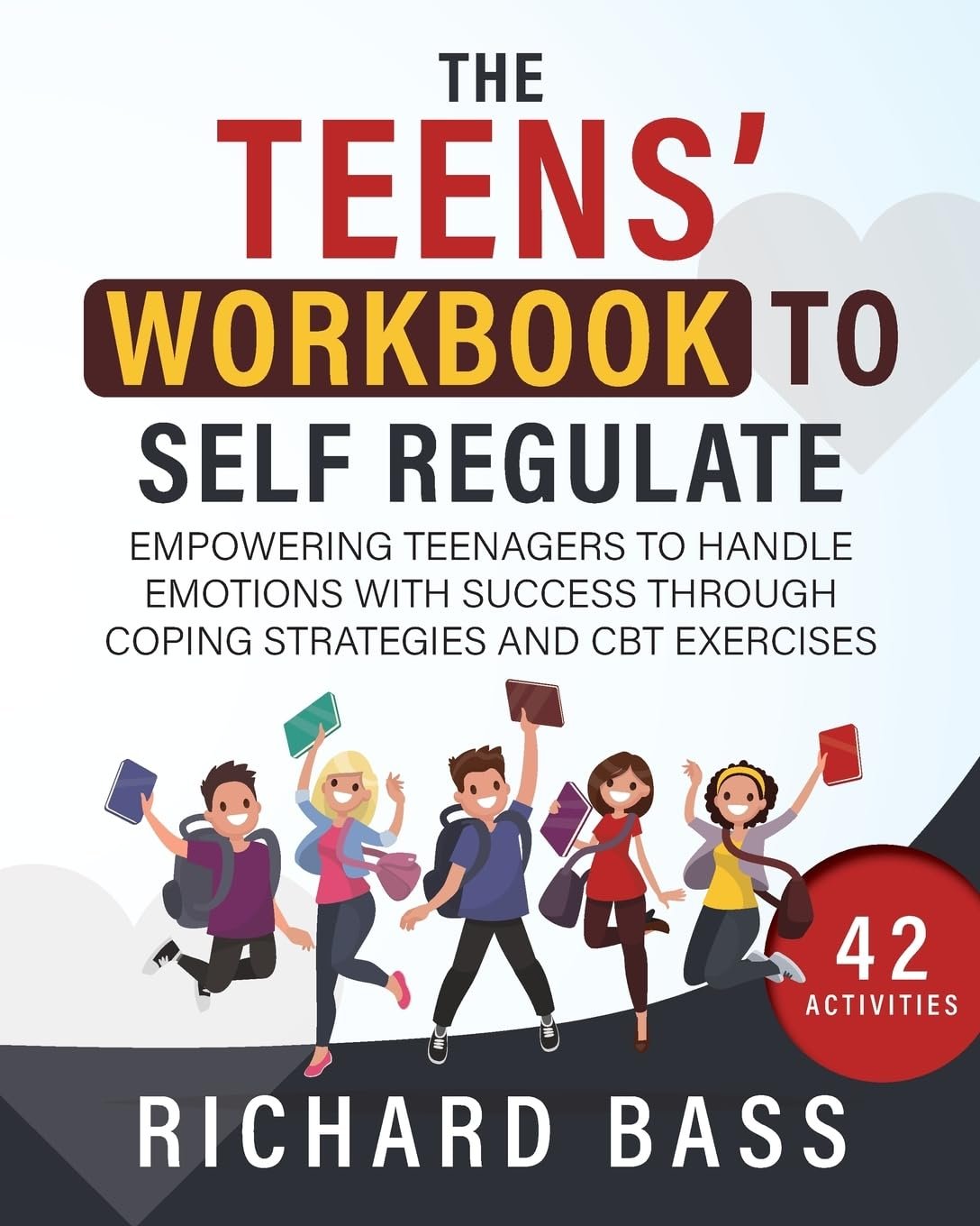 The Teens’ Workbook to Self Regulate: Empowering Teenagers to Handle Emotions with Success through Coping Strategies and CBT Exercises (Successful Parenting)