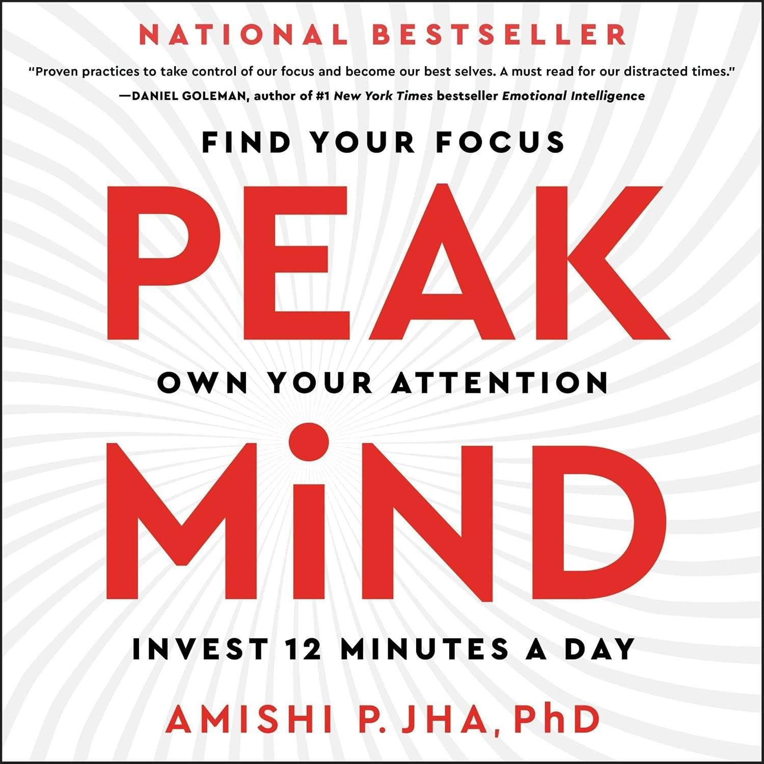 Peak Mind: Find Your Focus, Own Your Attention, Invest 12 Minutes a Day