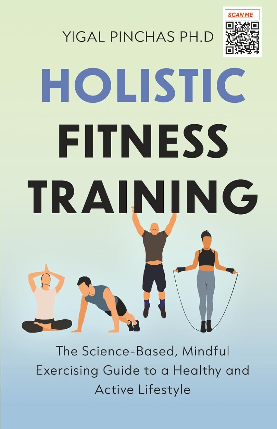 Holistic Fitness Training: The Science-Based, Mindful Exercising Guide to a Healthy and Active Lifestyle (Fitness Training & Exercise Excellence)